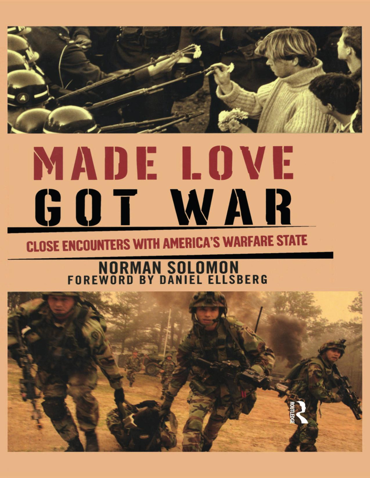 Made Love Got War Close Encounters With Americas Warfare State Norman Solomon Daniel Ellsberg