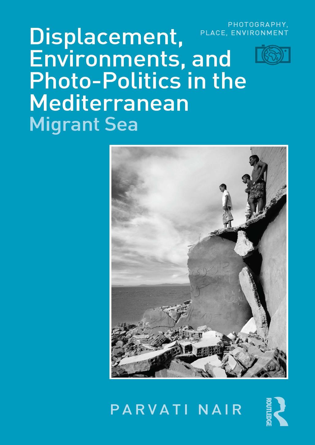 Displacement Environments And Photopolitics In The Mediterranean Migrant Sea Parvati Nair