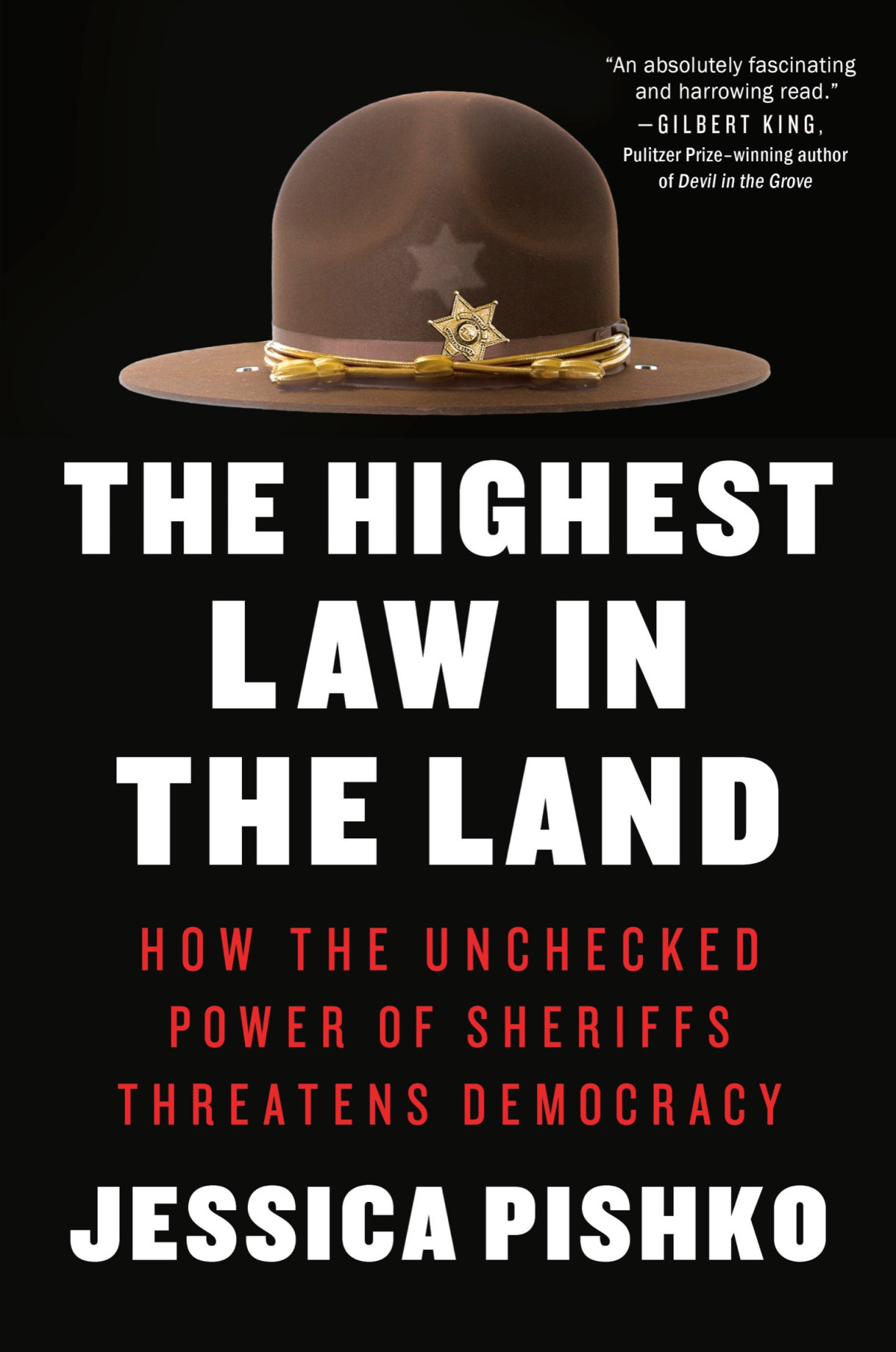 The Highest Law In The Land How The Unchecked Power Of Sheriffs Threatens Democracy Jessica Pishko