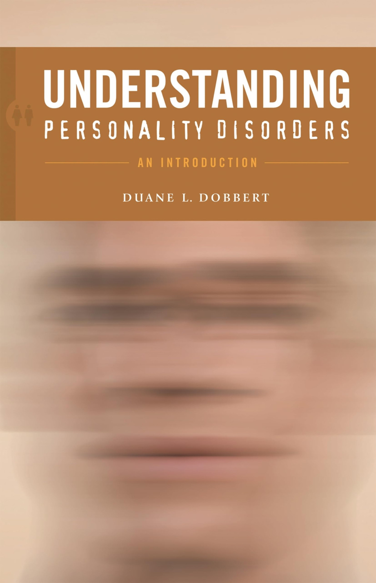 Understanding Personality Disorders 1st Edition Duane L Dobbert