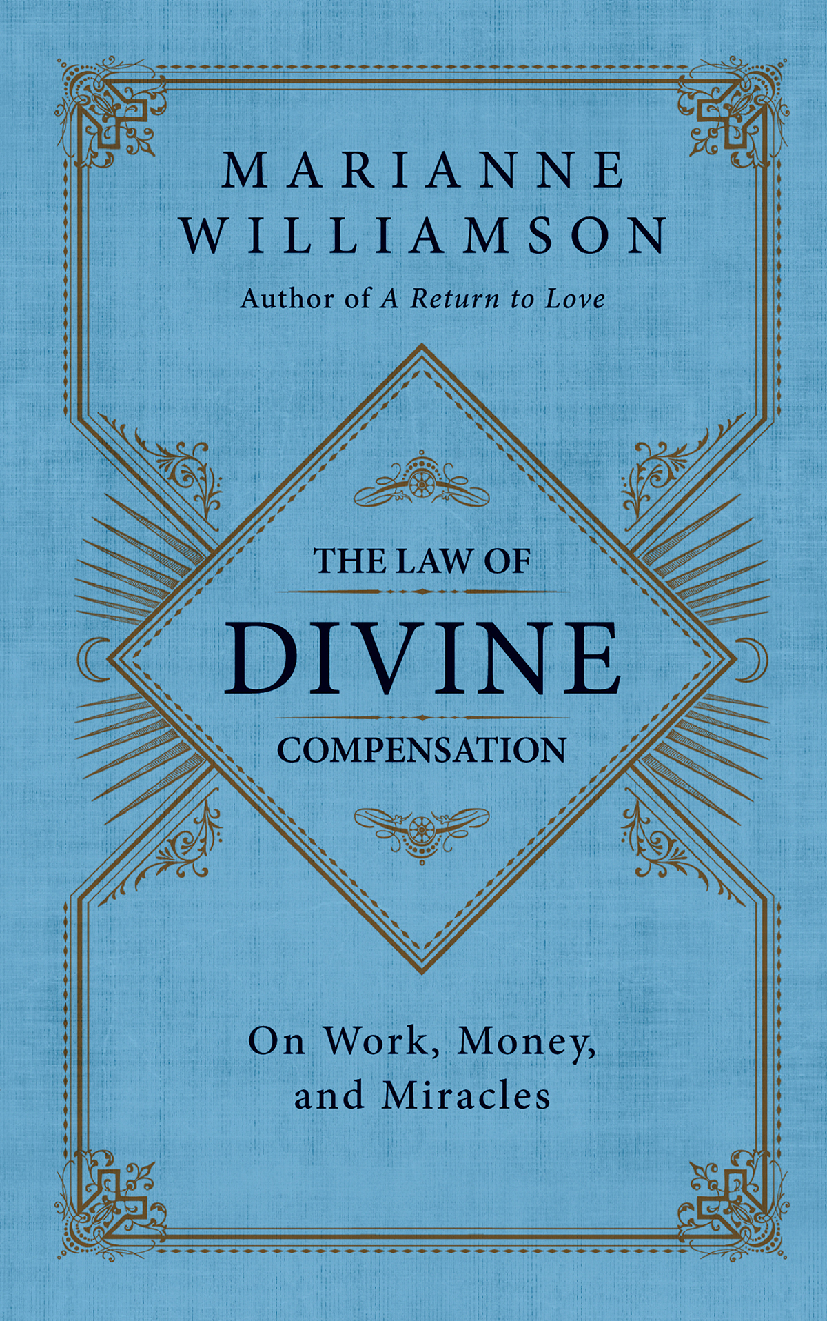 The Law Of Divine Compensation On Work Money And Miracles Marianne Williamson