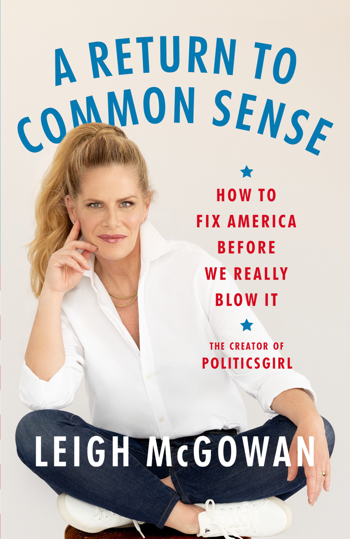 A Return To Common Sense How To Fix America Before We Really Blow It Leigh Mcgowan