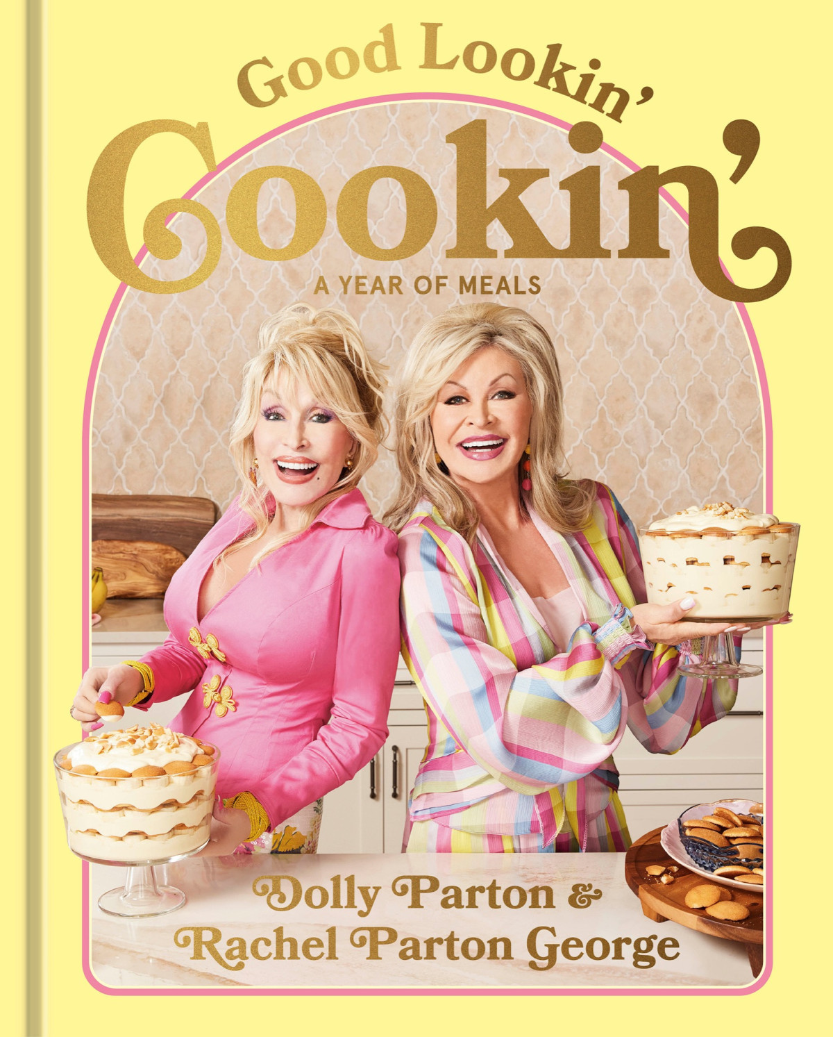 Good Lookin Cookin A Year Of Meals A Lifetime Of Family Friends And Food A Cookbook Dolly Parton Rachel Parton George