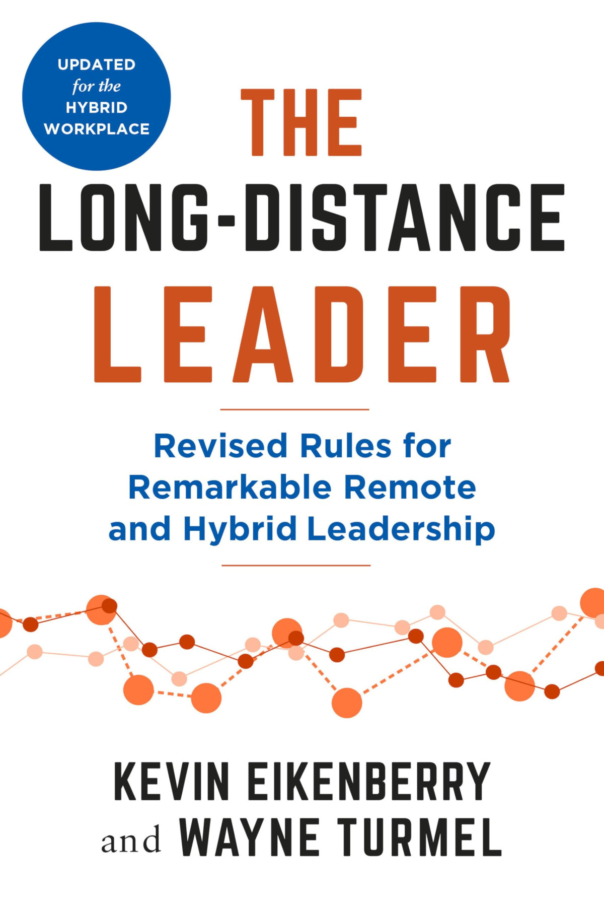 The Longdistance Leader Revised Rules For Remarkable Remote And Hybrid Leadership 2nd Edition 2nd Kevin Eikenberry