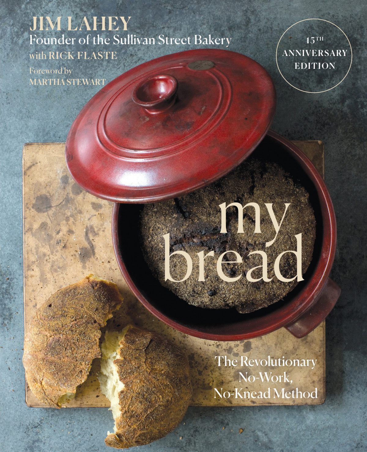 My Bread The Revolutionary Nowork Noknead Method 15th Anniversary Edition 15th Jim Lahey