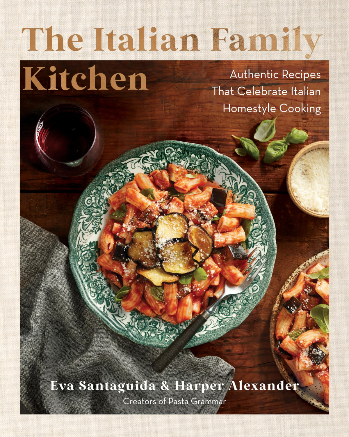The Italian Family Kitchen Authentic Recipes That Celebrate Homestyle Italian Cooking Eva Santaguida