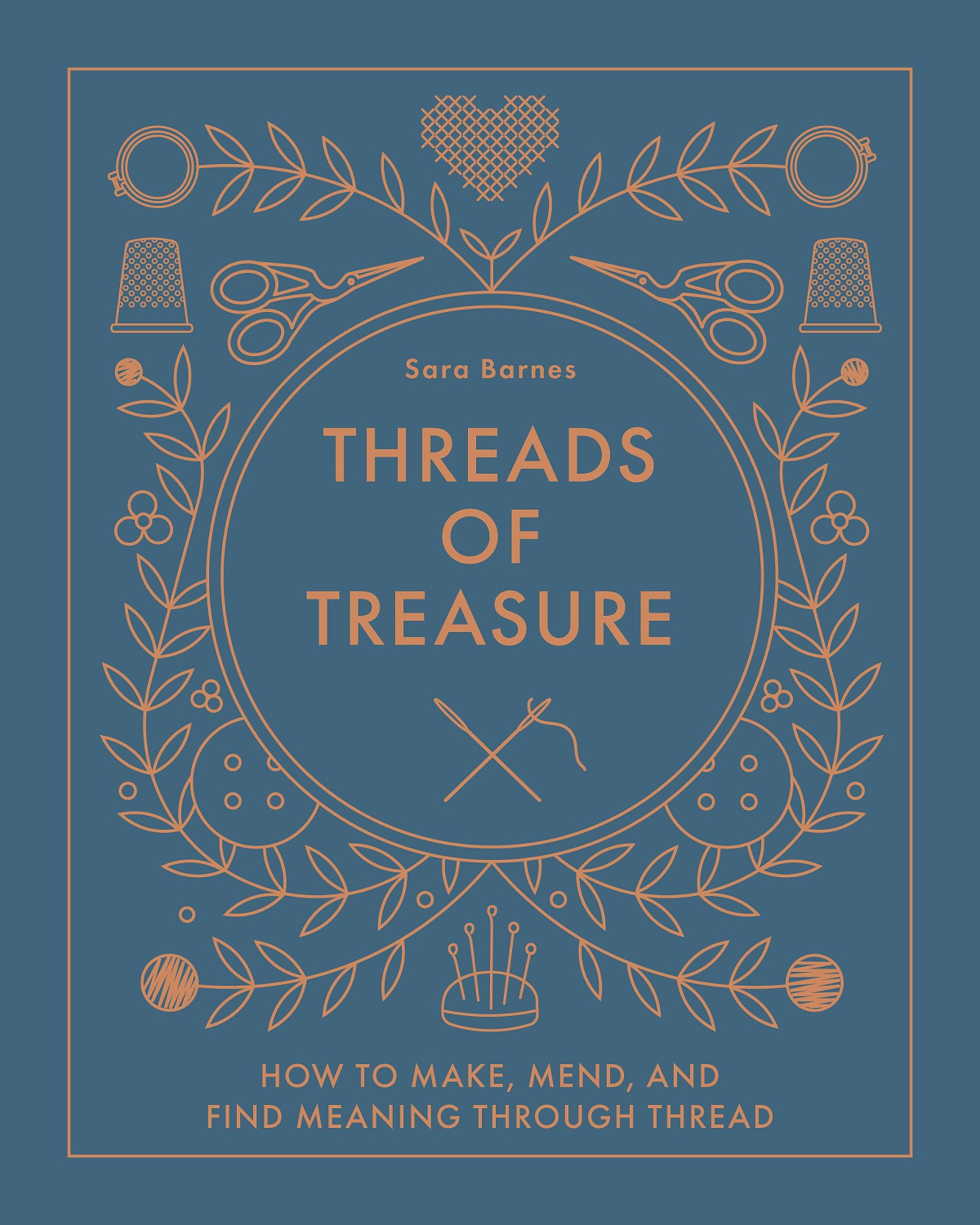 Threads Of Treasure How To Make Mend And Find Meaning Through Thread Sara Barnes