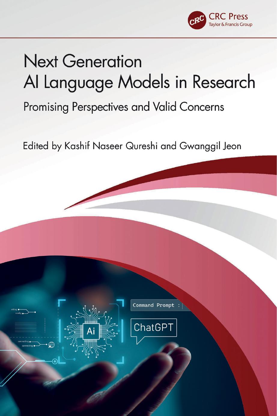 Next Generation Ai Language Models In Research Promising Perspectives And Valid Concerns Edited By Kashif Naseer Qureshi Gwanggil Jeon
