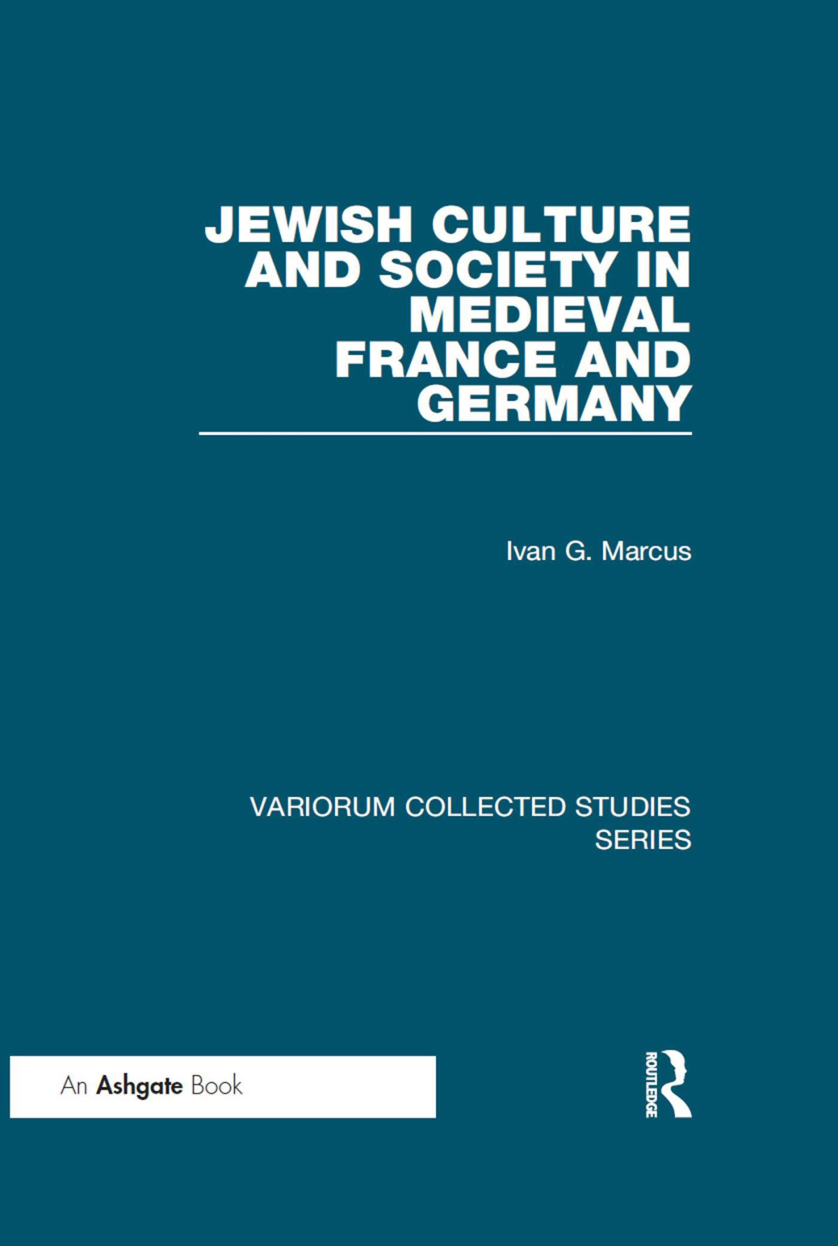 Jewish Culture And Society In Medieval France And Germany Ivan G Marcus