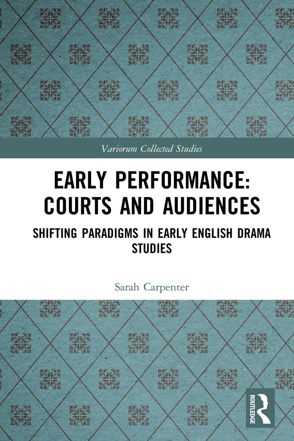Early Performance Courts And Audiences Shifting Paradigms In Early English Drama Studies Sarah Carpenter John J Mcgavin Greg Walker