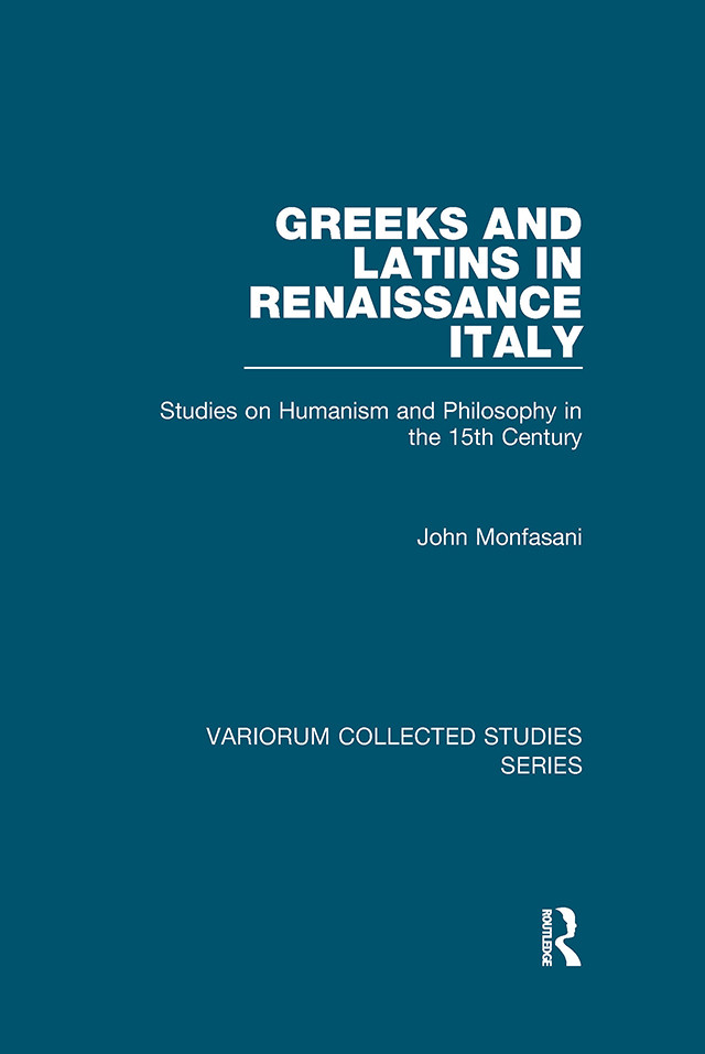 Greeks And Latins In Renaissance Italystudies On Humanism And Philosophy In The 15th Century John Monfasani