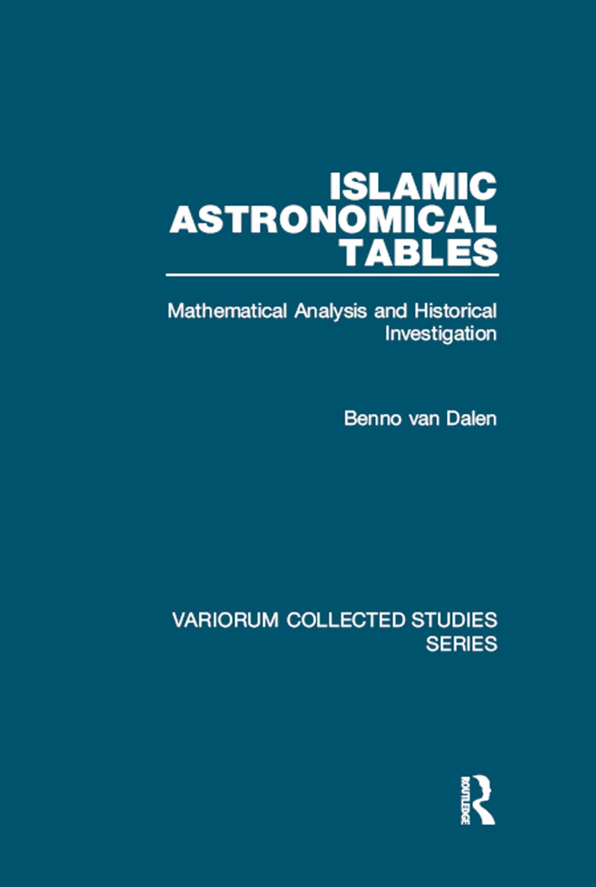 Islamic Astronomical Tables Mathematical Analysis And Historical Investigation Benno Van Dalen