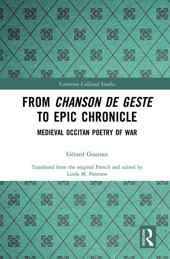 From Chanson De Geste To Epic Chronicle Medieval Occitan Poetry Of War Grard Gouiran
