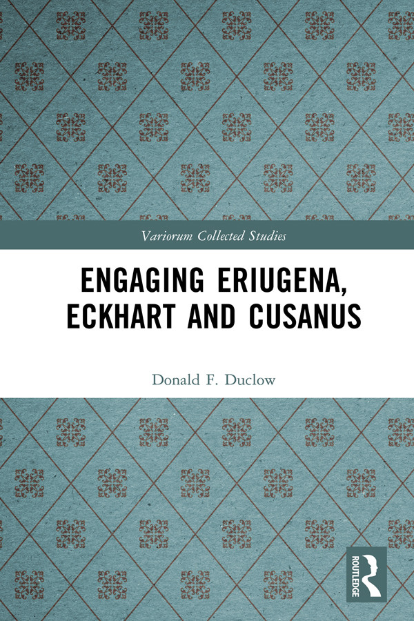 Engaging Eriugena Eckhart And Cusanus Donald F Duclow