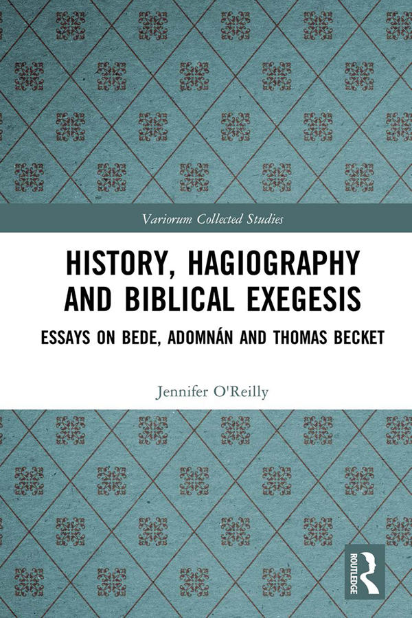 History Hagiography And Biblical Exegesis Essays On Bede Adomnn And Thomas Becket Jennifer Oreilly Mirn Maccarron Diarmuid Scully