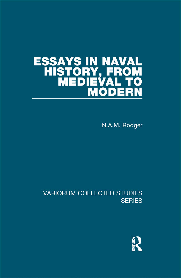 Essays In Naval History From Medieval To Modern Nam Rodger