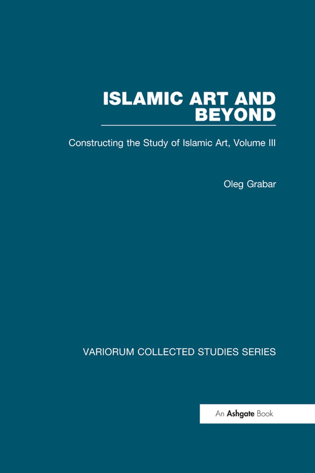 Islamic Art And Beyondconstructing The Study Of Islamic Artiii Oleg Grabar
