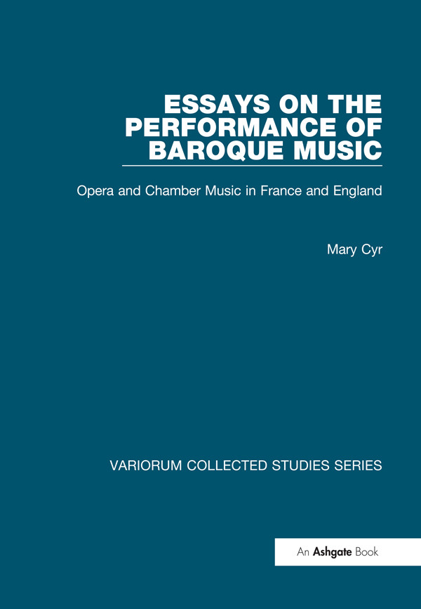 Essays On The Performance Of Baroque Music Opera And Chamber Music In France And England Mary Cyr