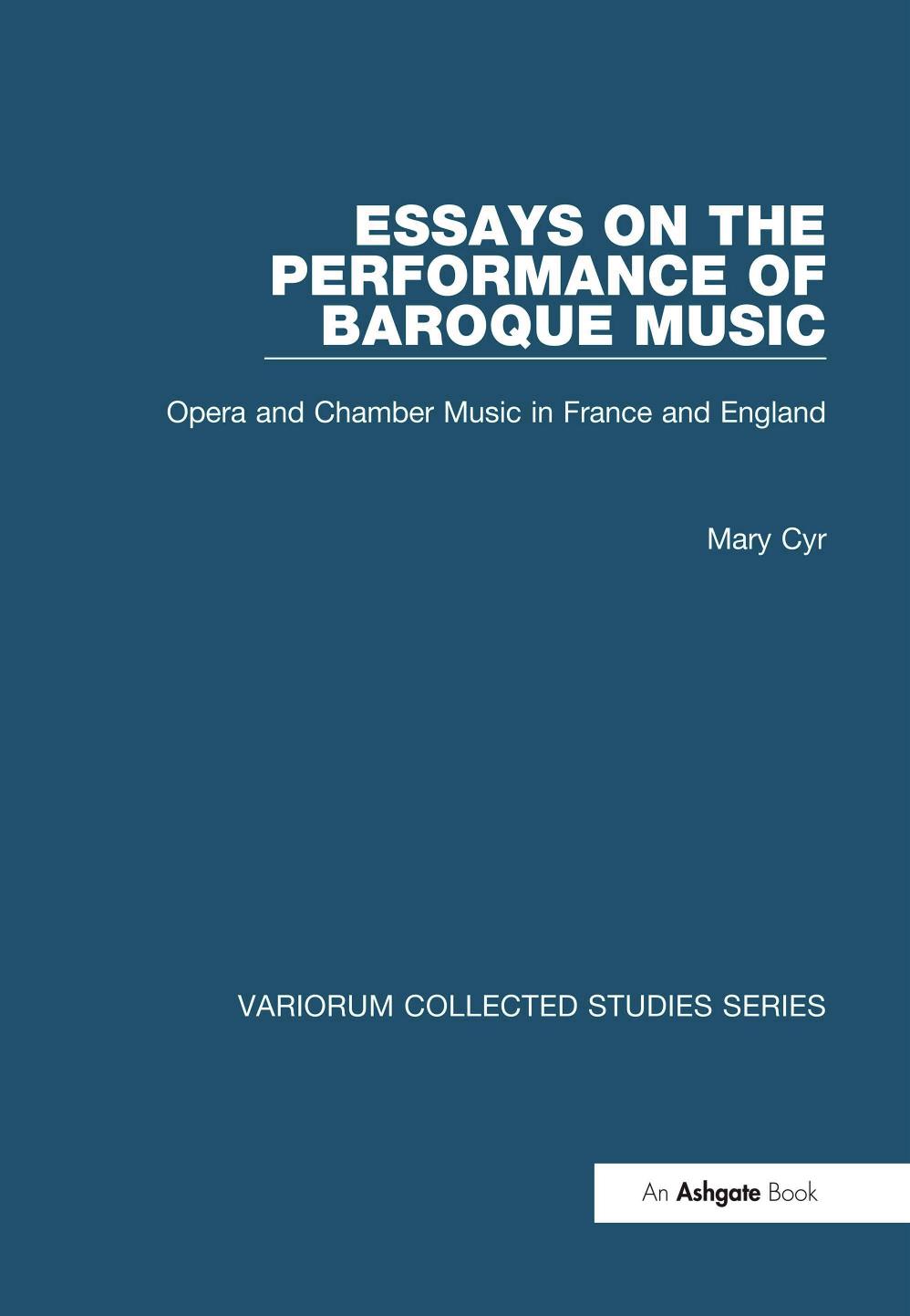 Essays On The Performance Of Baroque Music Opera And Chamber Music In France And England Mary Cyr