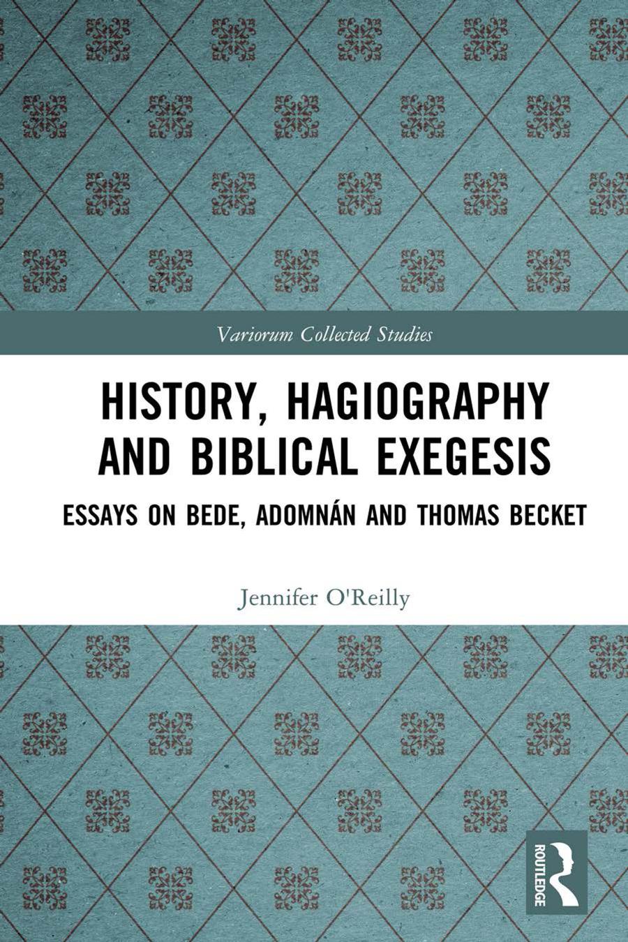History Hagiography And Biblical Exegesis Essays On Bede Adomnn And Thomas Becket Jennifer Oreilly Mirn Maccarron Diarmuid Scully