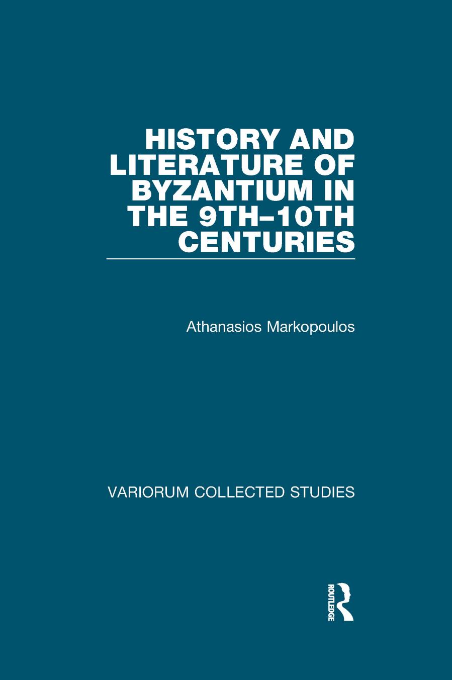 History And Literature Of Byzantium In The 9th10th Centuries Athanasios Markopoulos