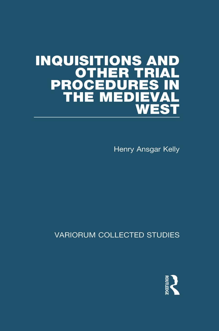 Inquisitions And Other Trialprocedures In The Medieval West Henry Ansgar Kelly