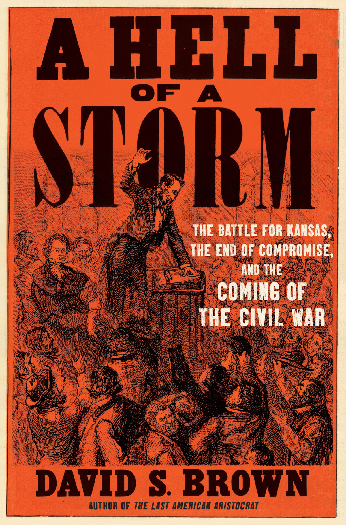 A Hell Of A Storm The Battle For Kansas The End Of Compromise And The Coming Of The Civil War David S Brown