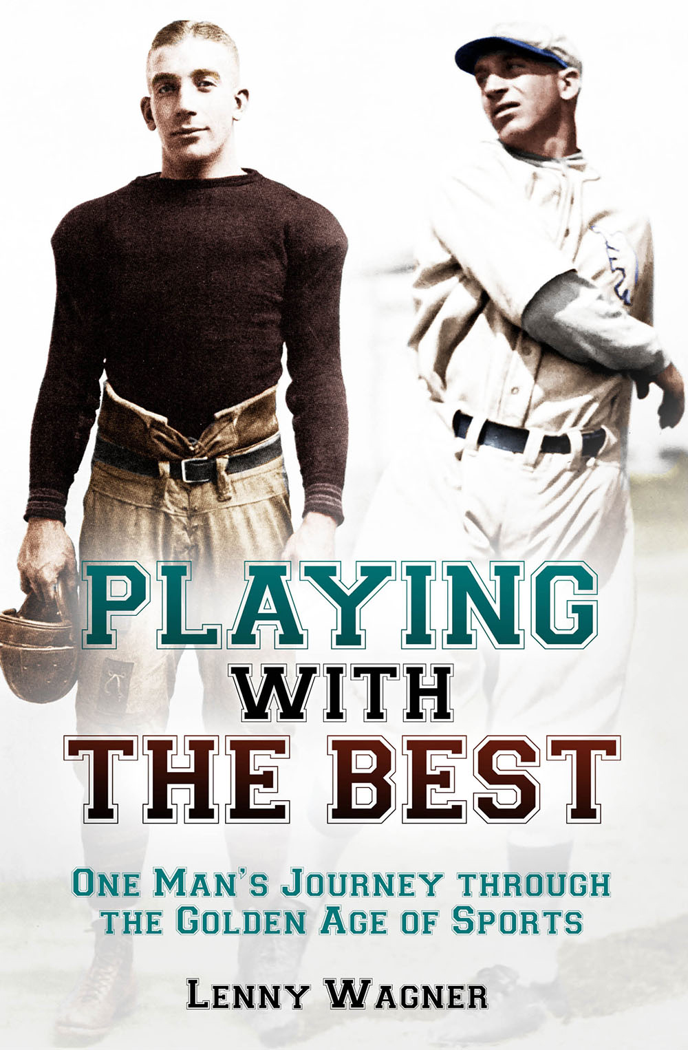 Playing With The Best One Mans Journey Through The Golden Age Of Sports Lenny Wagner