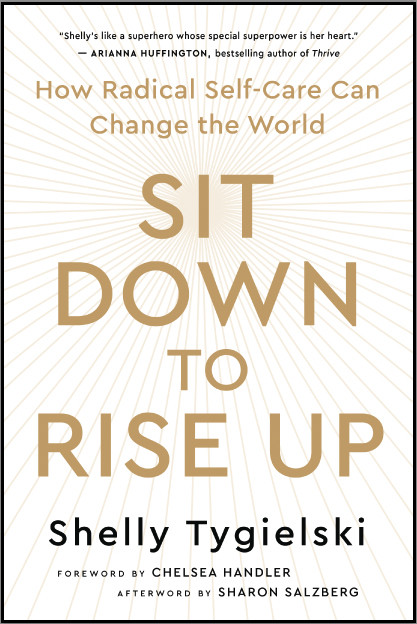 Sit Down To Rise Up How Radical Selfcare Can Change The World Shelly Tygielski