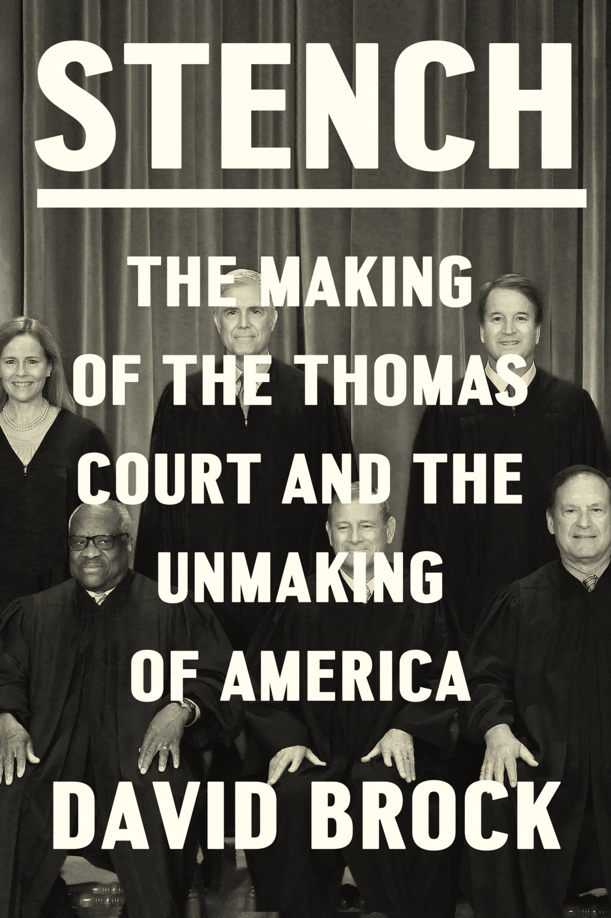 Stench The Making Of The Thomas Court And The Unmaking Of America David Brock
