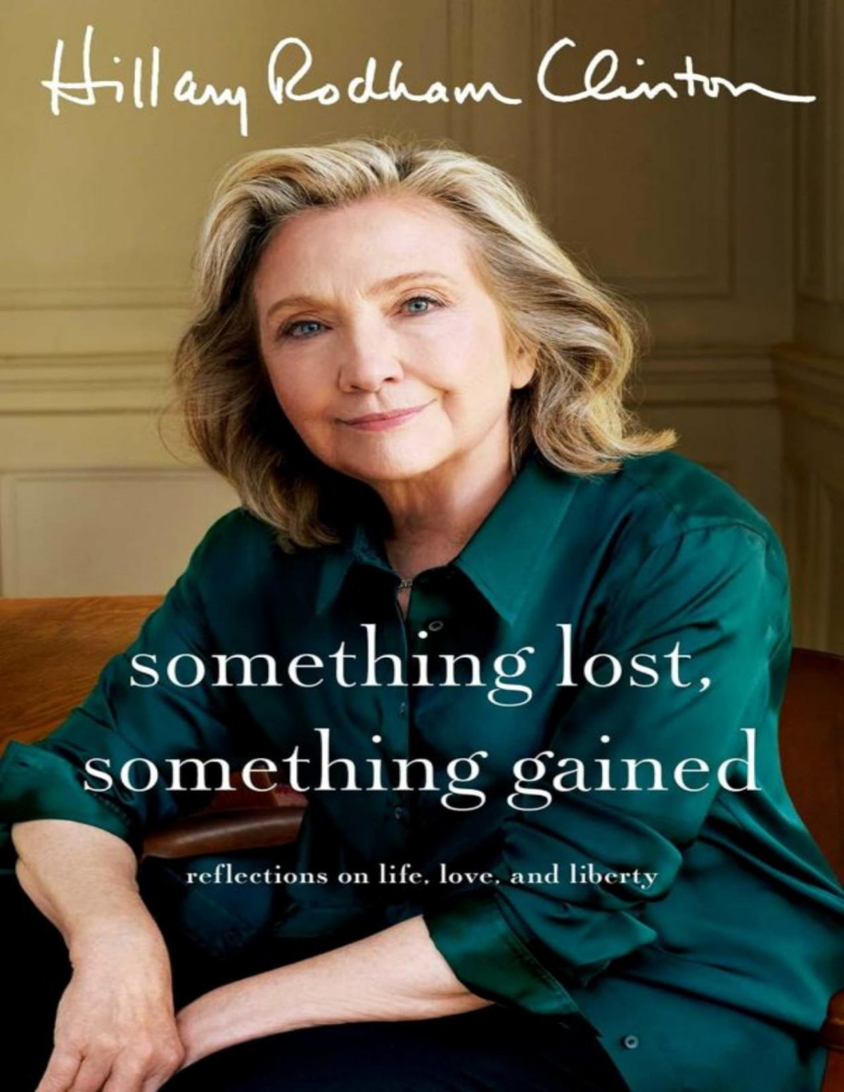 Something Lost Something Gained Reflections On Life Love And Liberty Hillary Rodham Clinton