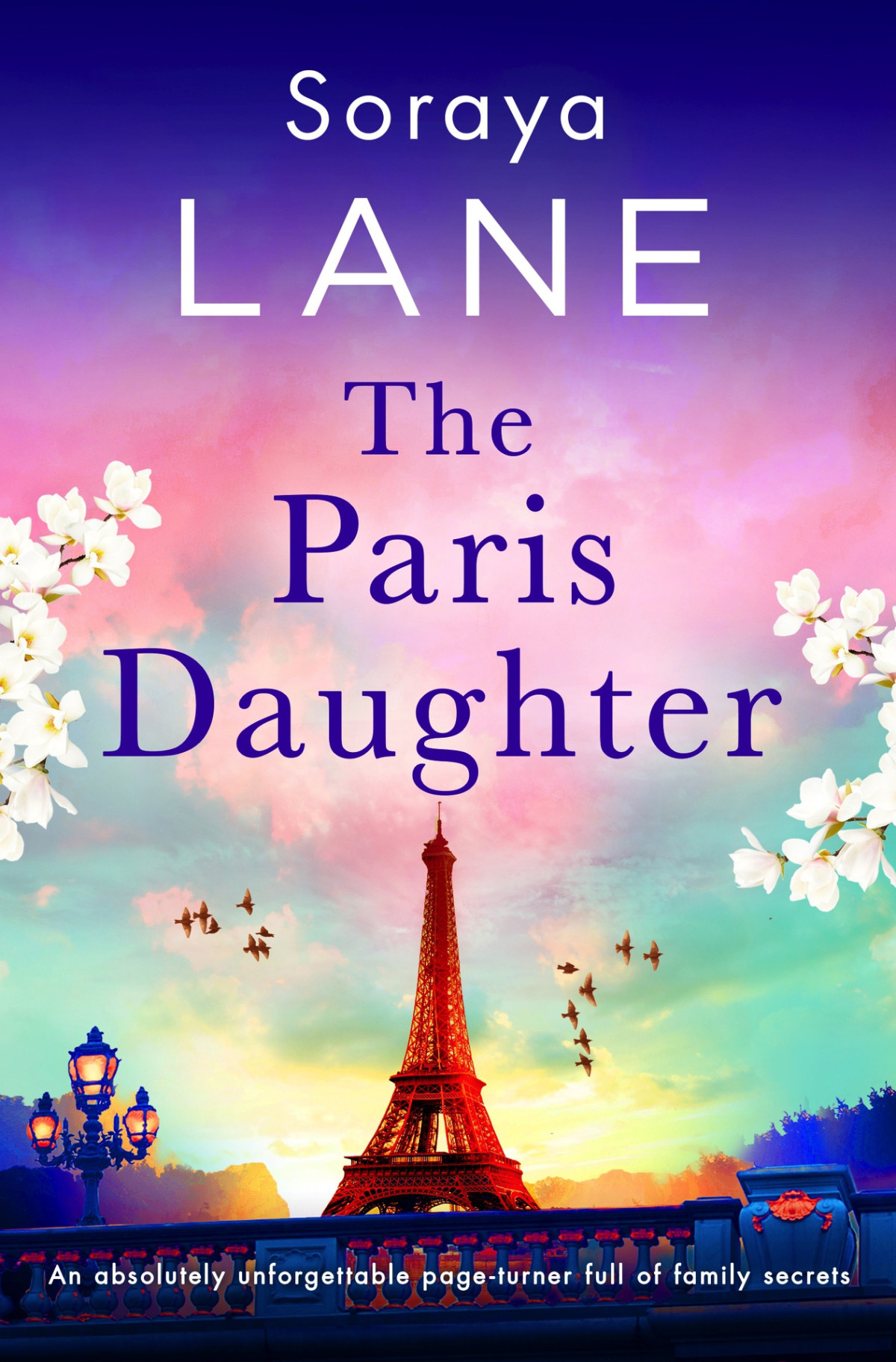 The Paris Daughter An Absolutely Unforgettable Pageturner Full Of Family Secrets The Lost Daughters Soraya Lane