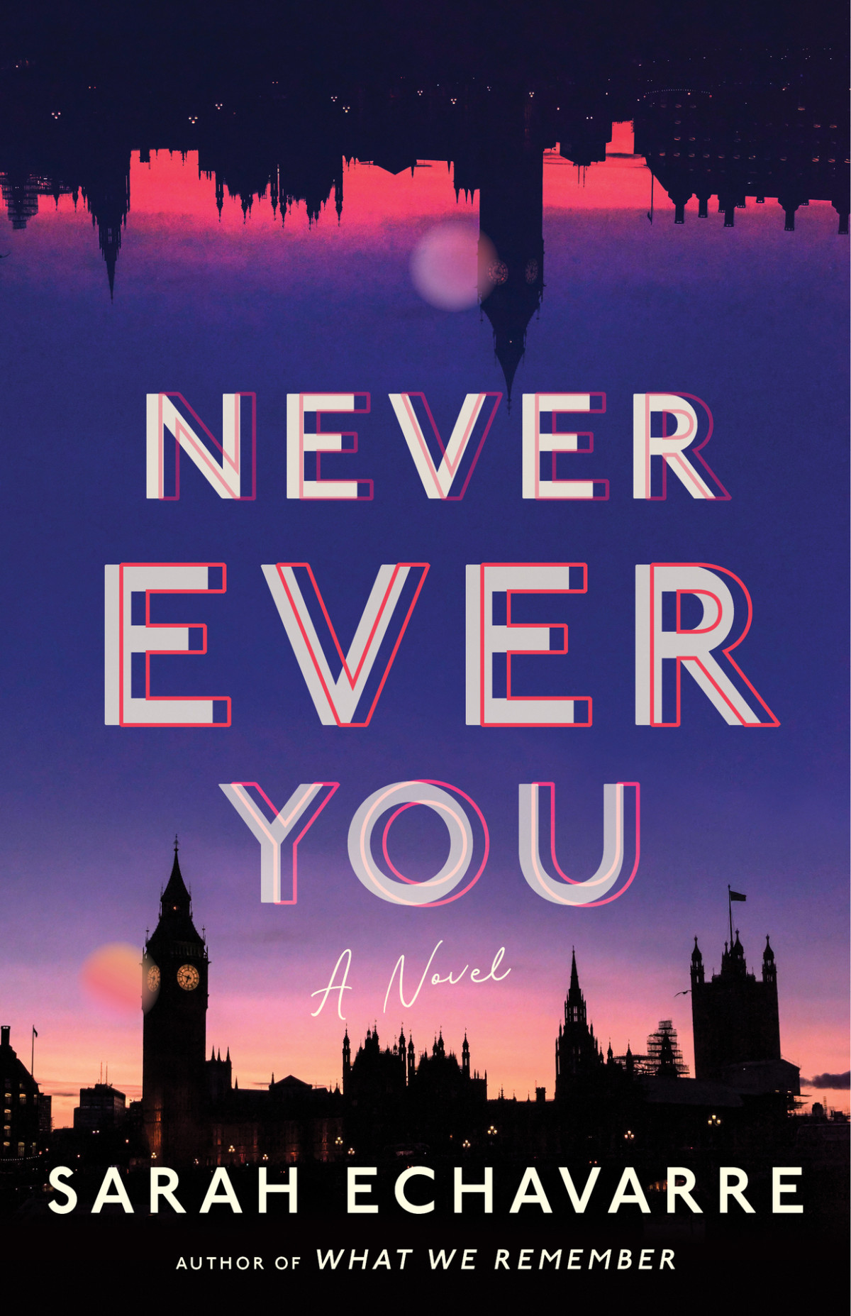 Never Ever You A Novel Sarah Echavarre