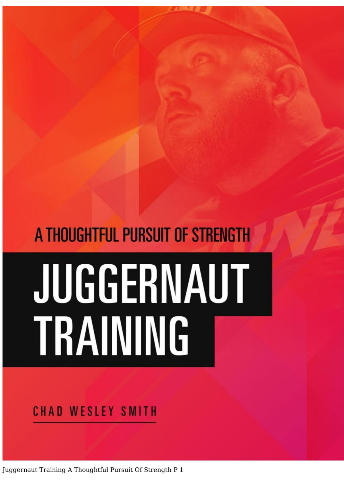 Juggernaut Training A Thoughtful Pursuit Of Strength 1st Edition Chad Wesley Smith