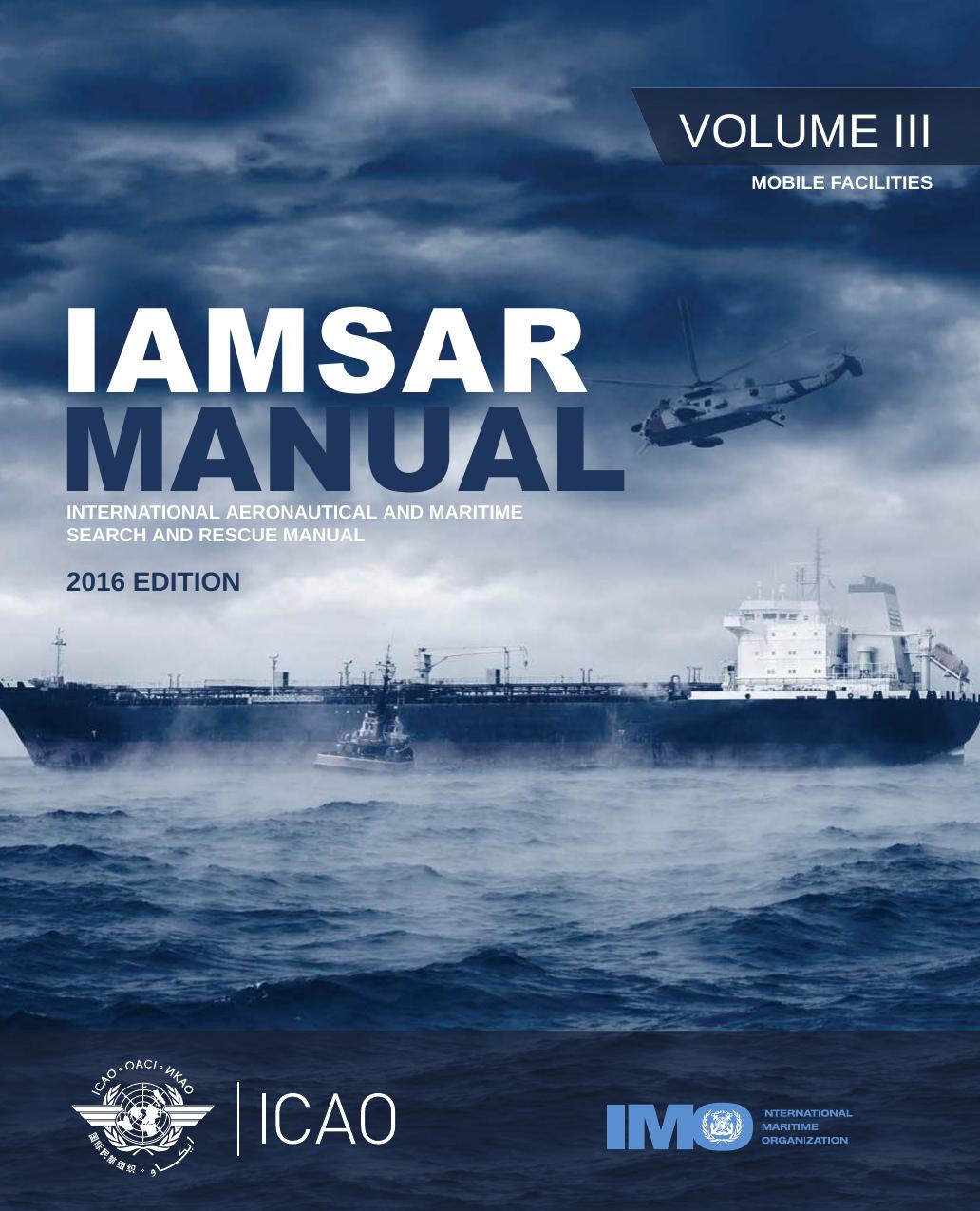 Iamsar Manual International Aeronautical And Maritime Search And Rescue Manual Volume Iii Mobile Facilities 9th International Maritime Organization International Civil Aviation Organization