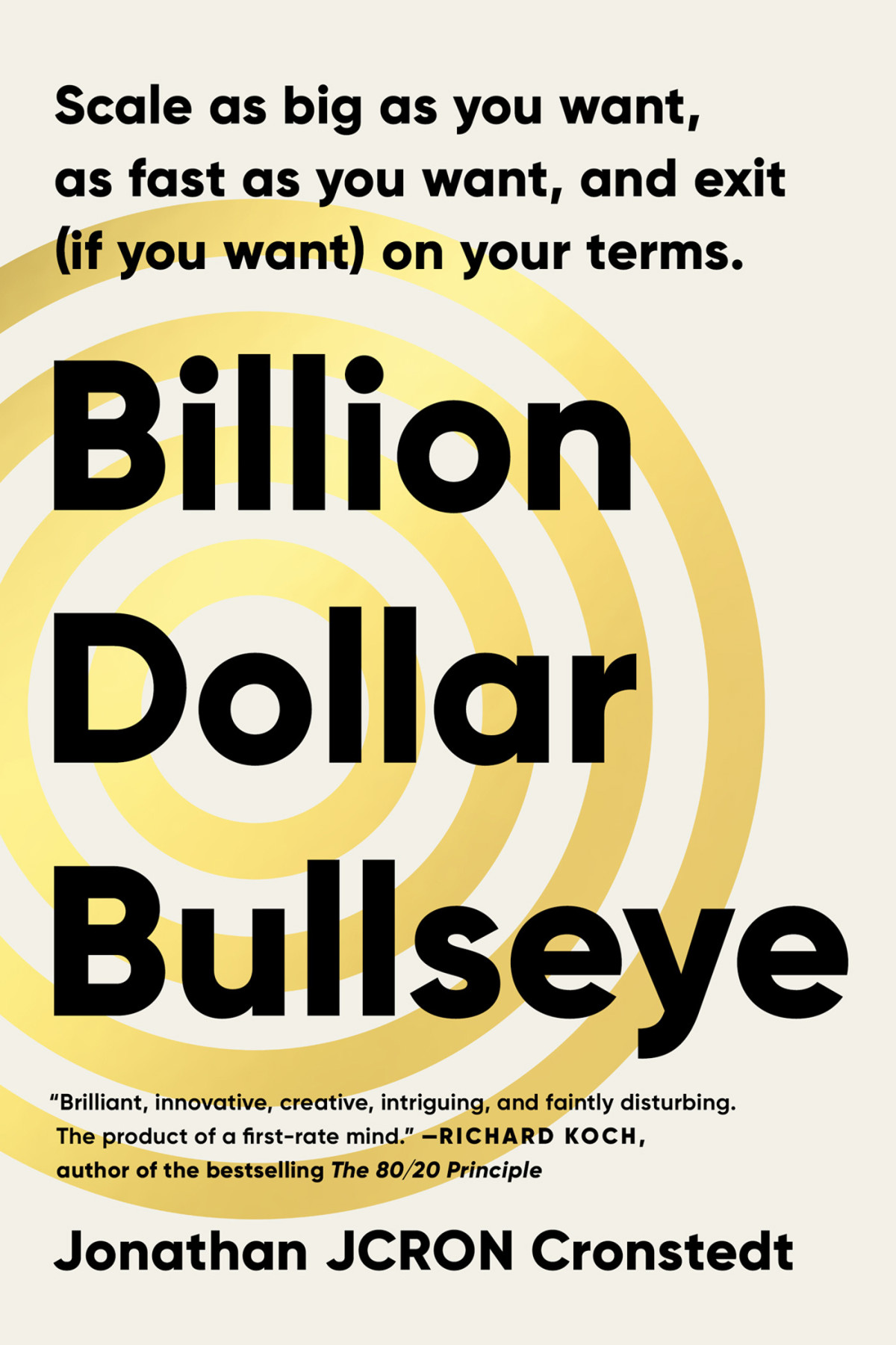 Billion Dollar Bullseye Scale As Big As You Want As Fast As You Want And Exit If You Want On Your Terms Jonathan Cronstedt