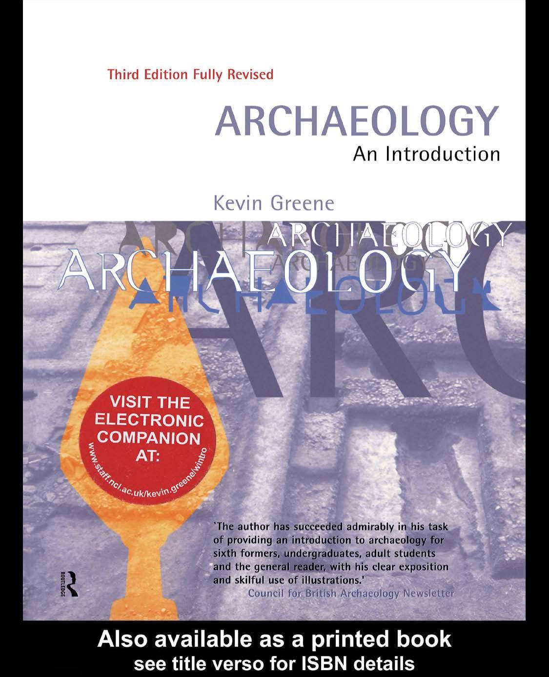 Archaeology An Introduction The History Principles And Methods Of Modern Archaeology Third Edition Fully Revised Kevin Greene