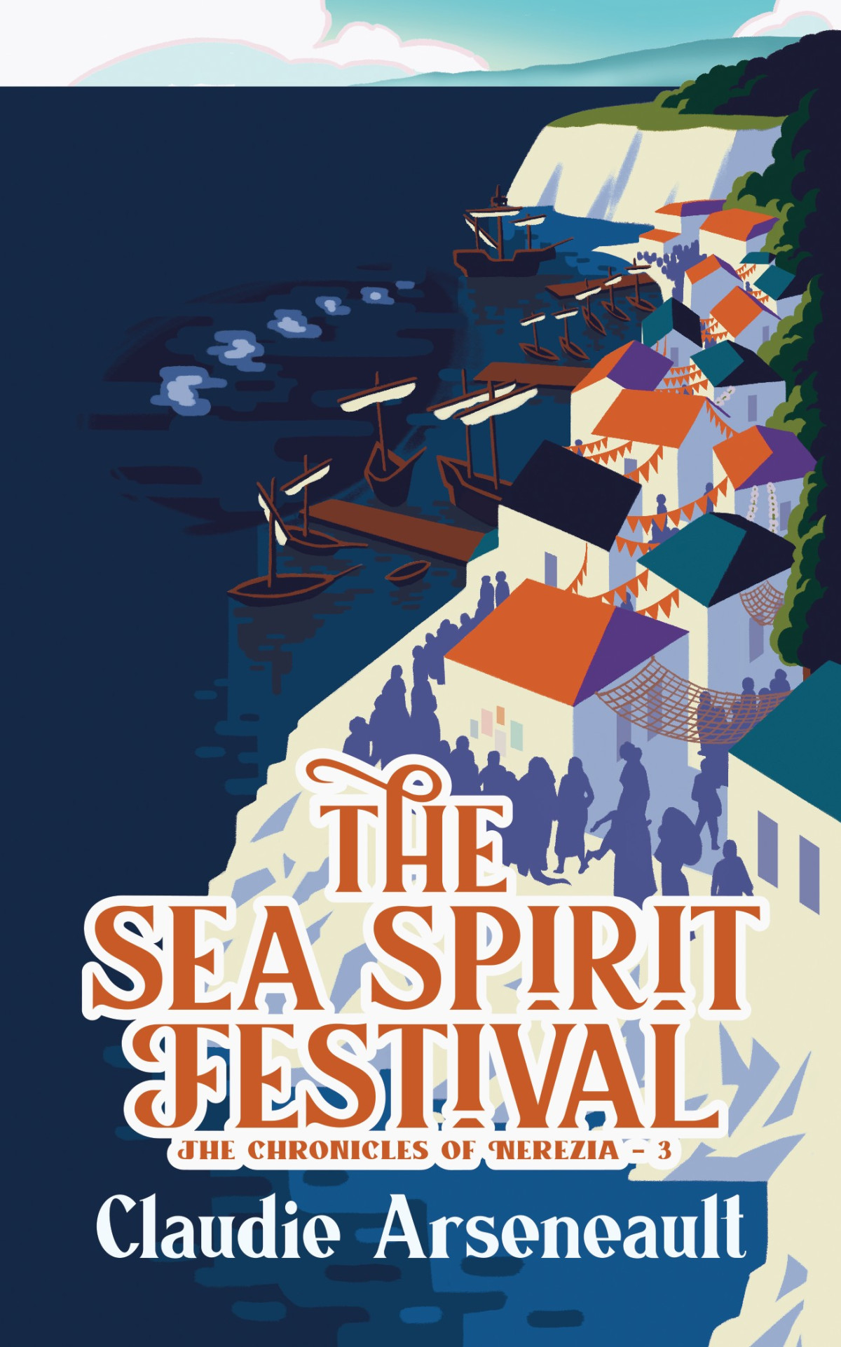 The Sea Spirit Festival The Chronicles Of Nerezia 3 1st Edition Claudie Arseneault