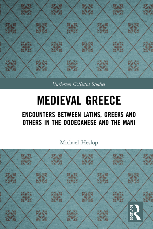 Medieval Greece Encounters Between Latins Greeks And Others In The Dodecanese And The Mani Michael Heslop