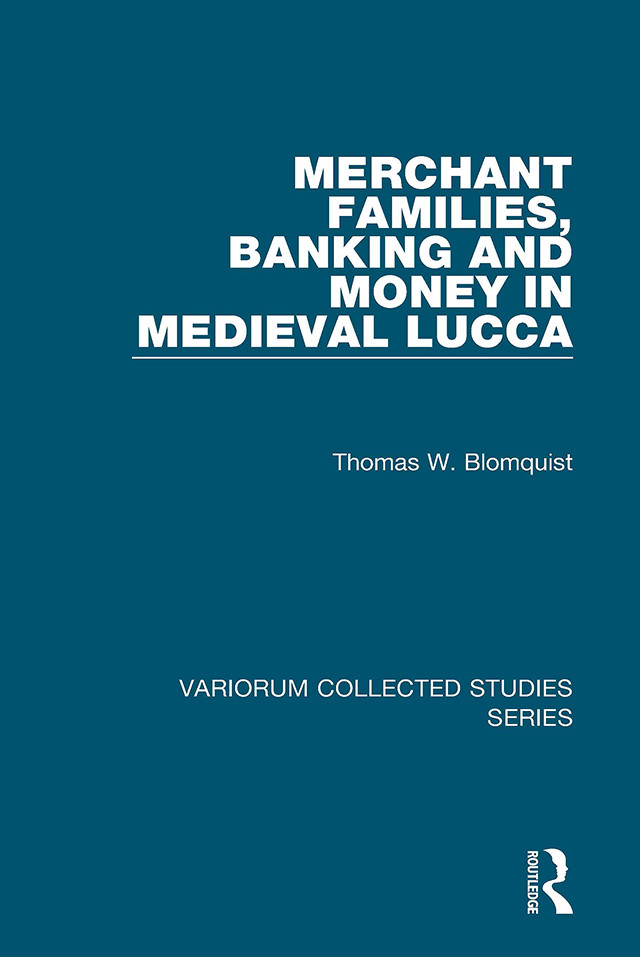 Merchant Families Banking And Money In Medieval Lucca Thomas W Blomquist