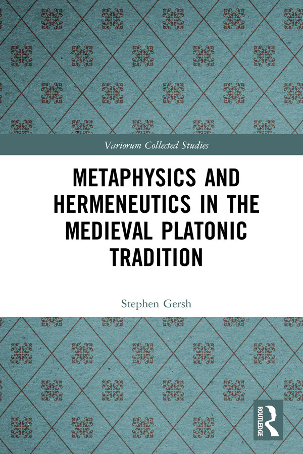 Metaphysics And Hermeneutics In The Medieval Platonic Tradition Stephen Gersh
