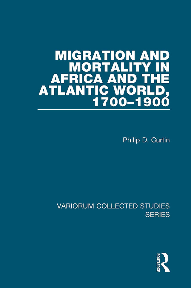 Migration And Mortality In Africa And The Atlantic World 17001900 Philip D Curtin
