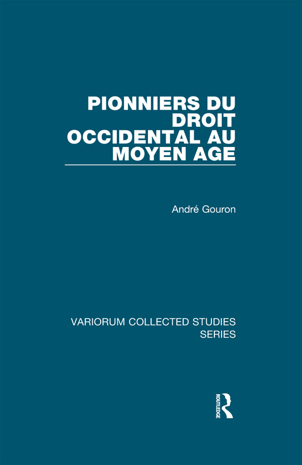 Pionniers Du Droit Occidental Au Moyen âge André Gouron