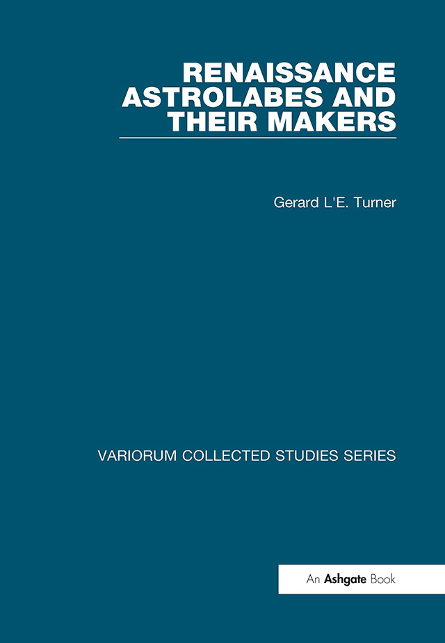 Renaissance Astrolabes And Their Makers Gerard Le Turner