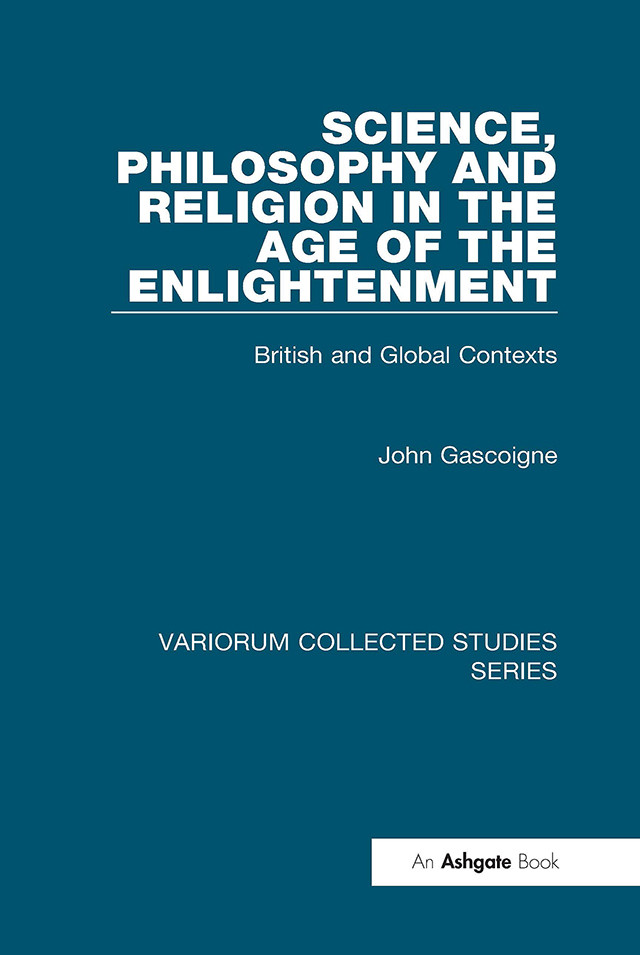 Science Philosophy And Religion In The Age Of The Enlightenmentbritish And Global Contexts John Gascoigne