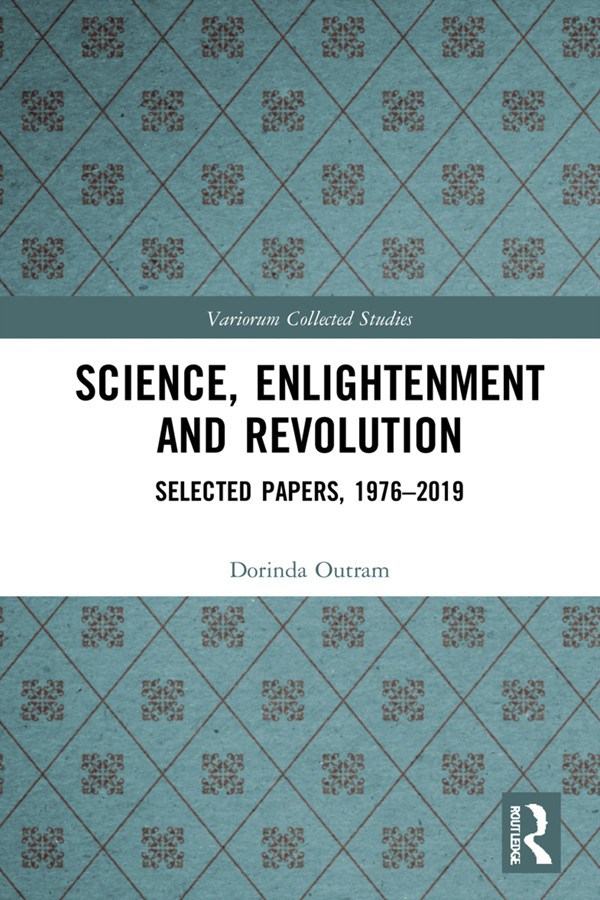 Science Enlightenment And Revolution Selected Papers 19762019 Dorinda Outram