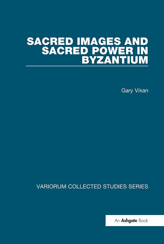 Sacred Images And Sacred Power In Byzantium Gary Vikan