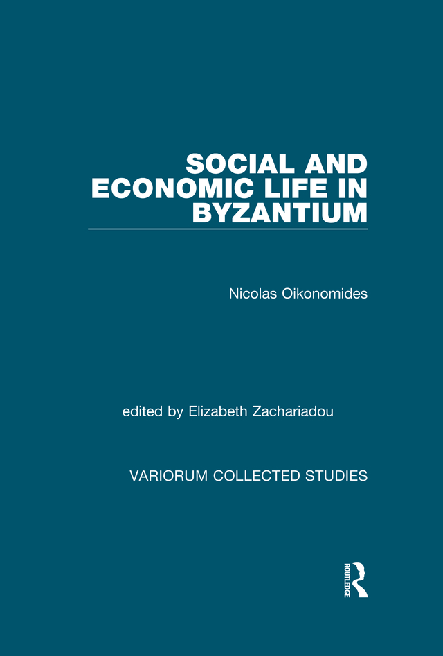 Social And Economic Life In Byzantium Nicolas Oikonomides Elizabeth Zachariadou