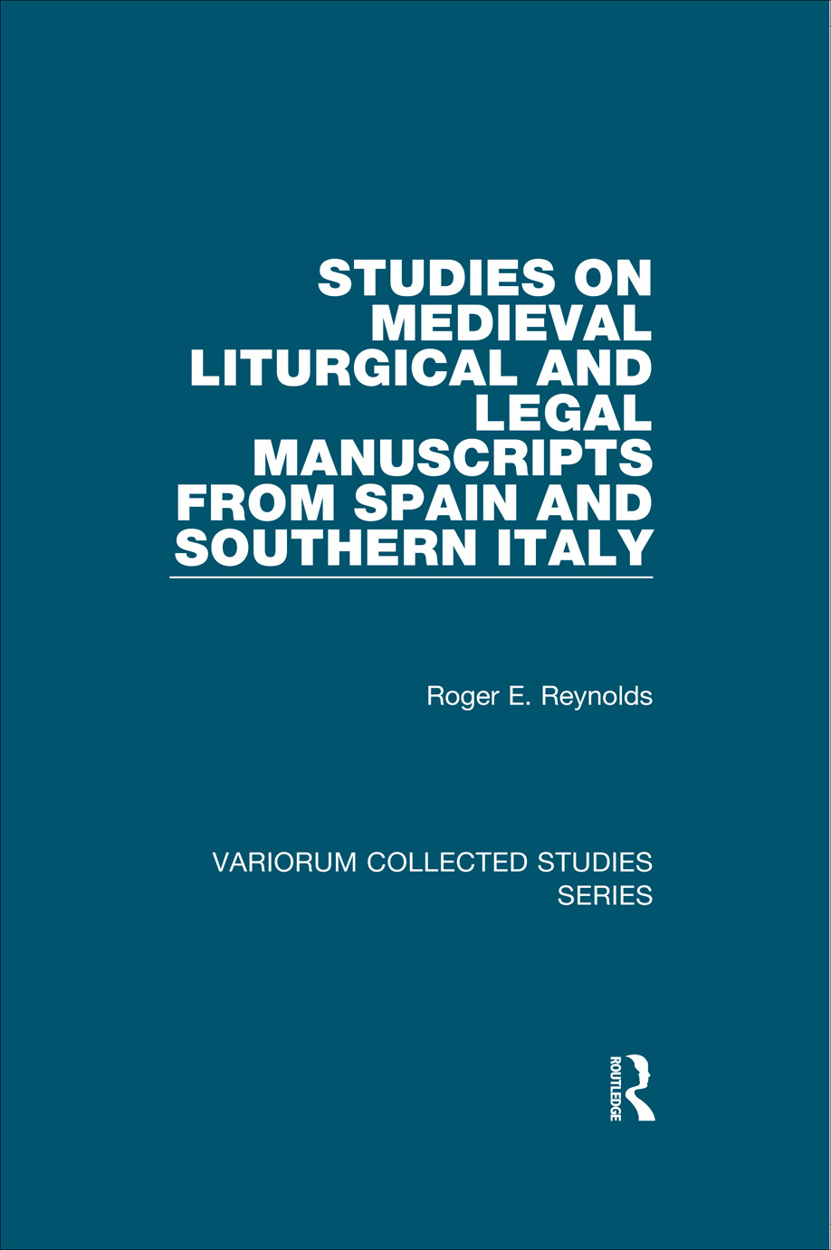 Studies On Medieval Liturgical And Legal Manuscripts From Spain And Southern Italy Roger E Reynolds