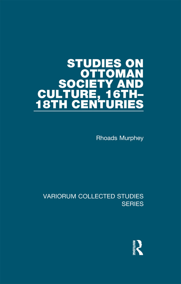 Studies On Ottoman Society And Culture 16th18th Centuries Rhoads Murphey